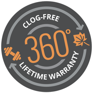 360 Lifetime Warranty Clog-Free